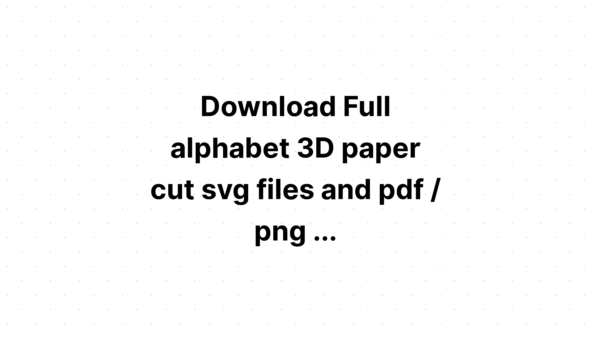 Download 3D Alphabet Svg Cutting Files - SVG Layered